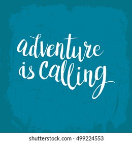 Hand drawn phrase Adventure is calling. Lettering design for posters, t-shirts, cards, invitations, stickers, banners, advertisement. Vector.
