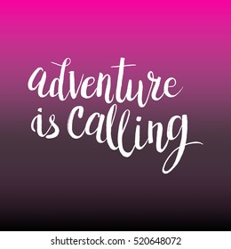 Hand drawn phrase Adventure is calling. Lettering design for posters, t-shirts, cards, invitations, stickers, banners, advertisement. Vector.