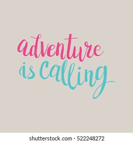 Hand drawn phrase Adventure is calling. Lettering design for posters, t-shirts, cards, invitations, stickers, banners, advertisement. Vector.