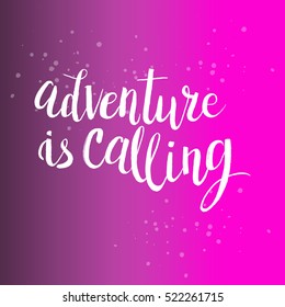 Hand drawn phrase Adventure is calling. Lettering design for posters, t-shirts, cards, invitations, stickers, banners, advertisement. Vector.