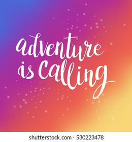 Hand drawn phrase Adventure is calling. Lettering design. Vector on abstract textured background.