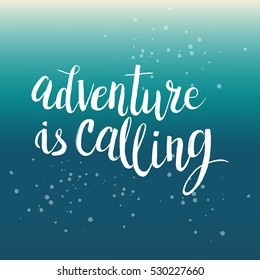 Hand drawn phrase Adventure is calling. Lettering design. Vector on abstract textured background.