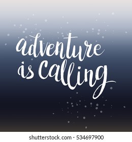 Hand drawn phrase Adventure is calling. Lettering design for posters, t-shirts, cards, invitations, stickers, banners, advertisement. Vector.