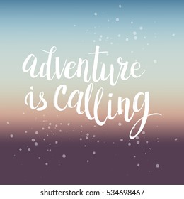 Hand drawn phrase Adventure is calling. Lettering design for posters, t-shirts, cards, invitations, stickers, banners, advertisement. Vector.