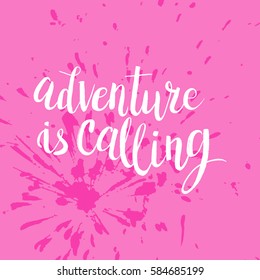 Hand drawn phrase Adventure is calling. Lettering design for posters, t-shirts, cards, invitations, stickers, banners, advertisement. Vector.