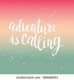 Hand drawn phrase Adventure is calling. Lettering design for posters, t-shirts, cards, invitations, stickers, banners, advertisement. Vector.
