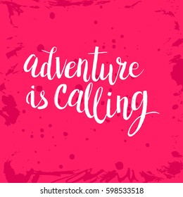 Hand drawn phrase Adventure is calling. Lettering design for posters, t-shirts, cards, invitations, stickers, banners, advertisement. Vector.