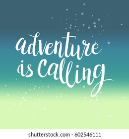 Hand drawn phrase Adventure is calling. Lettering design for posters, t-shirts, cards, invitations, stickers, banners, advertisement. Vector.