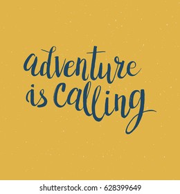 Hand drawn phrase Adventure is calling. Lettering design for posters, t-shirts, cards, invitations, stickers, banners, advertisement. Vector.