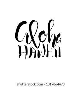 Hand drawn phrase Aloha Hawaii. Modern dry brush lettering design. Vector illustration. Handwritten inscription