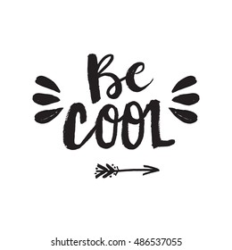 Hand drawn phrase Be cool. Lettering design for posters, t-shirts, cards, invitations, stickers, banners, advertisement. Vector.