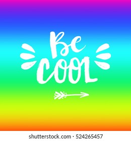 Hand drawn phrase Be cool. Lettering design for posters, t-shirts, cards, invitations, stickers, banners, advertisement. Vector.