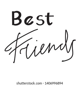 Hand drawn phrase Best Friends. Vector hand written lettering Illustration. Lettering design. Black ink on white isolated background