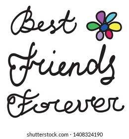 Hand drawn phrase Best Friends Forever with abstract color flower. Vector hand written lettering Illustration. Lettering design. Black ink on white isolated background