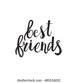 Hand drawn phrase Best friends. Lettering design for posters, t-shirts, cards, invitations, stickers, banners, advertisement. Vector.