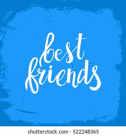 Hand drawn phrase Best friends. Lettering design for posters, t-shirts, cards, invitations, stickers, banners, advertisement. Vector.