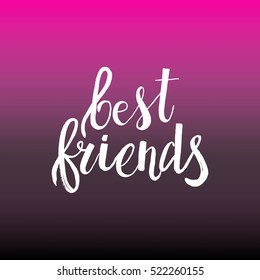 Hand drawn phrase Best friends. Lettering design for posters, t-shirts, cards, invitations, stickers, banners, advertisement. Vector.