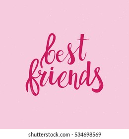 Hand drawn phrase Best friends. Lettering design for posters, t-shirts, cards, invitations, stickers, banners, advertisement. Vector.