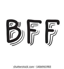 Hand drawn phrase BFF Best Friends Forever. Vector hand written lettering Illustration. Lettering design. Black ink on white isolated background