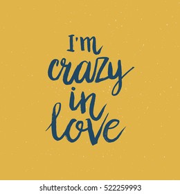 Hand drawn phrase I'm crazy in love. Lettering design for posters, t-shirts, cards, invitations, stickers, banners, advertisement. Vector.