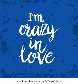 Hand drawn phrase I'm crazy in love. Lettering design for posters, t-shirts, cards, invitations, stickers, banners, advertisement. Vector.