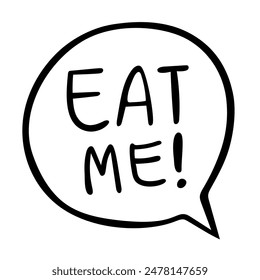 Hand drawn phrase Eat Me in doodle style on a white background. Lettering eat me. Vector icon illustration. Template for greeting card, postcard, print, design, menu, fast food cafe.