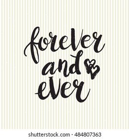 Hand drawn phrase Forever and ever. Lettering design for posters, t-shirts, cards, invitations, stickers, banners, advertisement. Vector.
