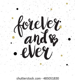 Hand drawn phrase Forever and ever. Lettering design for posters, t-shirts, cards, invitations, stickers, banners, advertisement. Vector.