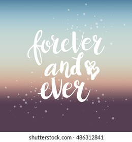Hand drawn phrase Forever and ever. Lettering design for posters, t-shirts, cards, invitations, stickers, banners, advertisement. Vector.