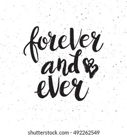 Hand drawn phrase Forever and ever. Lettering design for posters, t-shirts, cards, invitations, stickers, banners, advertisement. Vector.