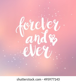 Hand drawn phrase Forever and ever. Lettering design for posters, t-shirts, cards, invitations, stickers, banners, advertisement. Vector.