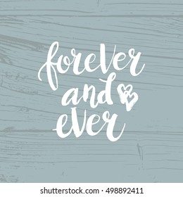 Hand drawn phrase Forever and ever. Lettering design for posters, t-shirts, cards, invitations, stickers, banners, advertisement. Vector.