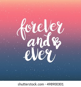 Hand drawn phrase Forever and ever. Lettering design for posters, t-shirts, cards, invitations, stickers, banners, advertisement. Vector.