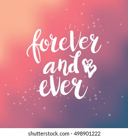 Hand drawn phrase Forever and ever. Lettering design for posters, t-shirts, cards, invitations, stickers, banners, advertisement. Vector.
