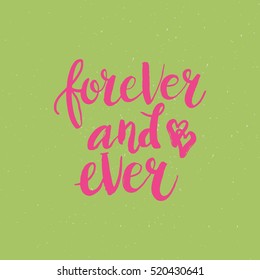 Hand drawn phrase Forever and ever. Lettering design for posters, t-shirts, cards, invitations, stickers, banners, advertisement. Vector.