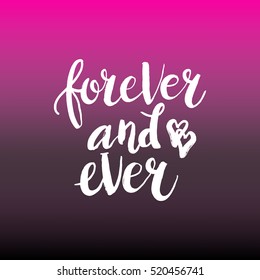 Hand drawn phrase Forever and ever. Lettering design for posters, t-shirts, cards, invitations, stickers, banners, advertisement. Vector.