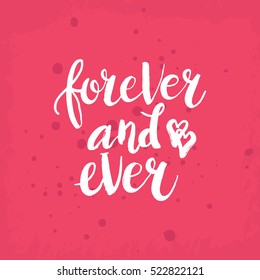 Hand drawn phrase Forever and ever. Lettering design for posters, t-shirts, cards, invitations, stickers, banners, advertisement. Vector.