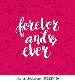 Hand drawn phrase Forever and ever. Lettering design for posters, t-shirts, cards, invitations, stickers, banners, advertisement. Vector.
