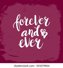 Hand drawn phrase Forever and ever. Lettering design for posters, t-shirts, cards, invitations, stickers, banners, advertisement. Vector.