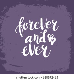 Hand drawn phrase Forever and ever. Lettering design for posters, t-shirts, cards, invitations, stickers, banners, advertisement. Vector.
