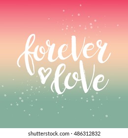 Hand drawn phrase Forever love. Lettering design for posters, t-shirts, cards, invitations, stickers, banners, advertisement. Vector.