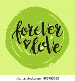 Hand drawn phrase Forever love. Lettering design. Vector on abstract textured colorful  background. 