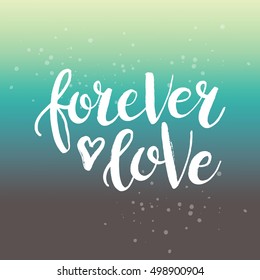 Hand drawn phrase Forever love. Lettering design. Vector on abstract textured background. 