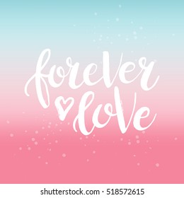 Hand drawn phrase Forever love. Lettering design for posters, t-shirts, cards, invitations, stickers, banners, advertisement. Vector.