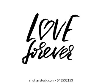 Hand drawn phrase Forever love. Lettering design for posters, t-shirts, cards, invitations, stickers, banners, advertisement. Vector.