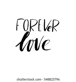 Hand drawn phrase Forever love. Lettering design for posters, t-shirts, cards, invitations, stickers, banners, advertisement. Vector.