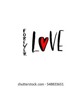 Hand drawn phrase. Forever love. Lettering design for posters, t-shirts, cards, invitations, stickers, banners, advertisement. Vector.
