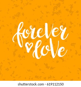 Hand drawn phrase Forever love. Lettering design for posters, t-shirts, cards, invitations, stickers, banners, advertisement. Vector.