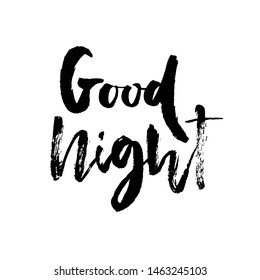Hand drawn phrase "good night ". Ink illustration. Modern calligraphy. Hand draw lettering. Isolated on white background.Vector illustration for design of posters, banners, cards and other design.