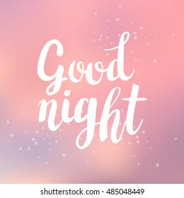 Hand drawn phrase Good night. Lettering design for posters, t-shirts, cards, invitations, stickers, banners, advertisement. Vector.